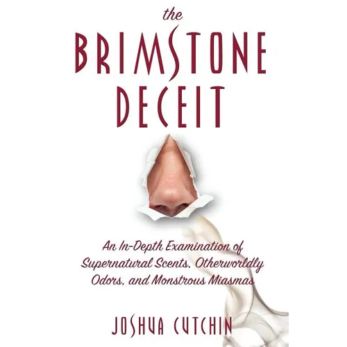 The Brimstone Deceit: An In-Depth Examination of Supernatural Scents, Otherworldly Odors, and Monstrous Miasmas - Paperback | Books | Wiccan Center