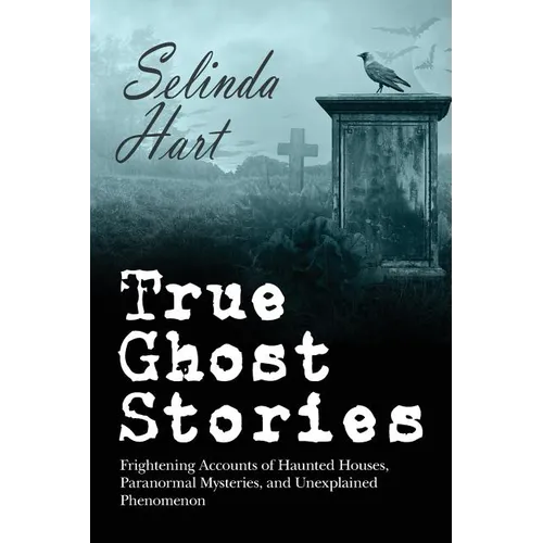 True Ghost Stories: Frightening Accounts of Haunted Houses, Paranormal Mysteries, and Unexplained Phenomenon - Paperback | Books | Wiccan Center