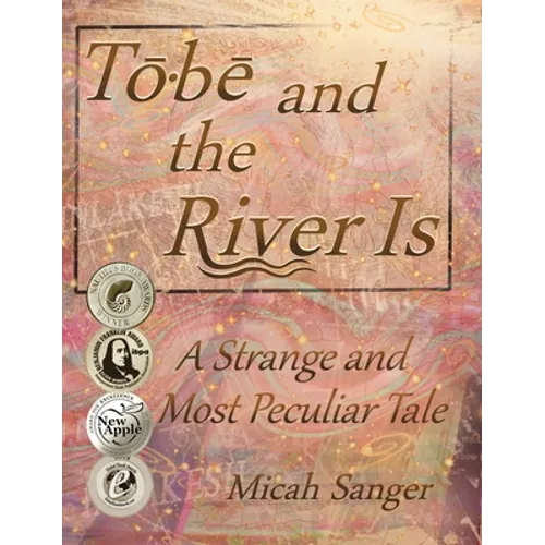 Tobe and the River Is: A Strange and Most Peculiar Tale - Hardcover | Books | Wiccan Center