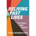 Reliving Past Lives: The Evidence Under Hypnosis - Paperback | Books | Wiccan Center