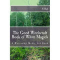 The Good Witchcraft Book of White Magick - Paperback | Books | Wiccan Center