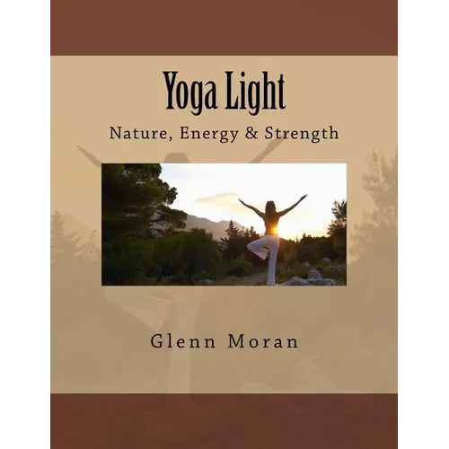 Yoga Light: Nature, Energy & Strength - Paperback | Books | Wiccan Center