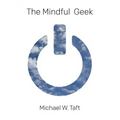 The Mindful Geek: Secular Meditation for Smart Skeptics - Paperback