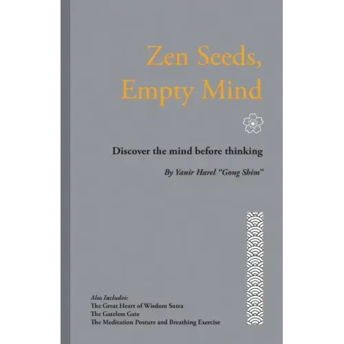 Zen Seeds, Empty Mind: Discover the mind before thinking - Paperback