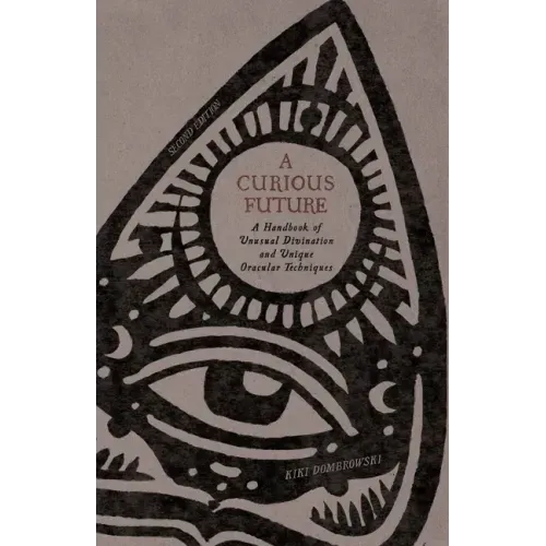 A Curious Future: A Handbook of Unusual Divination and Unique Oracular Techniques - Paperback | Books | Wiccan Center