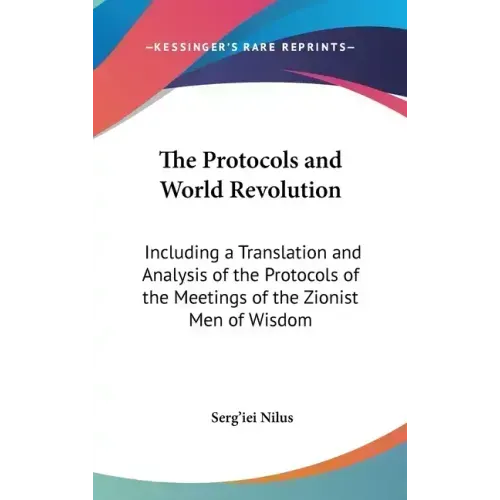 The Protocols and World Revolution: Including a Translation and Analysis of the Protocols of the Meetings of the Zionist Men of Wisdom - Hardcover | Books | Wiccan Center