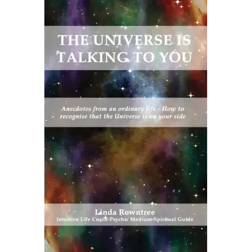 The Universe is Talking to You: Anecdotes from an ordinary life - How to recognise that the Universe is on your side - Paperback | Books | Wiccan Center