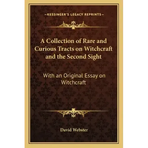 A Collection of Rare and Curious Tracts on Witchcraft and the Second Sight: With an Original Essay on Witchcraft - Paperback | Books | Wiccan Center