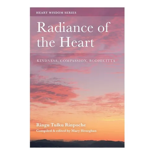 Radiance of the Heart: Kindness, Compassion, Bodhicitta - Paperback | Books | Wiccan Center