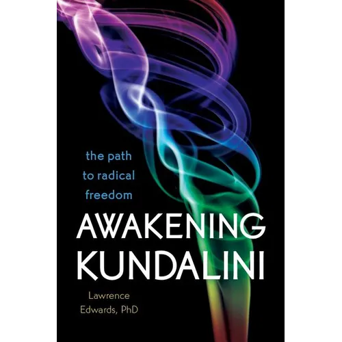 Awakening Kundalini: The Path to Radical Freedom - Paperback | Books | Wiccan Center
