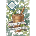 The Herb Doctor and Medicine Man - A Collection of Valuable Medicinal Formulae and Guide to the Manufacture of Botanical Medicines - Illinois Herbs fo - Paperback | Books | Wiccan Center