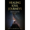 Healing Soul Journeys: Real Life Stories of Awakening and Teachings of Higher Selves - Book 1 - Paperback | Books | Wiccan Center