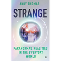 Strange: Paranormal Realities in the Everyday World