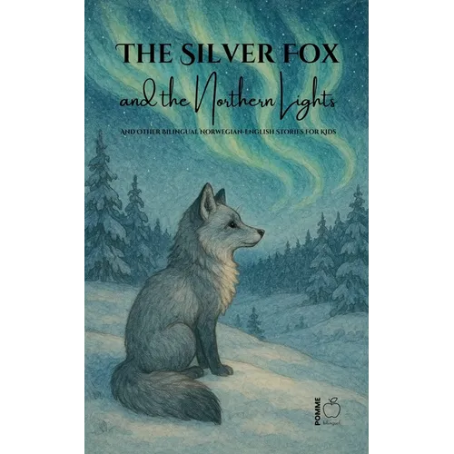 The Silver Fox and the Northern Lights And Other Bilingual Norwegian-English Stories for Kids - Paperback | Books | Wiccan Center