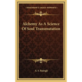 Alchemy As A Science Of Soul Transmutation - Hardcover | Books | Wiccan Center