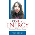 Positive Energy: Illuminate Unlimited Energy - Paperback