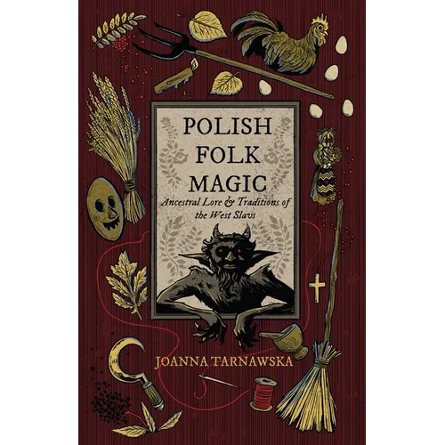 Polish Folk Magic: Ancestral Lore & Traditions of the West Slavs - Paperback | Books | Wiccan Center