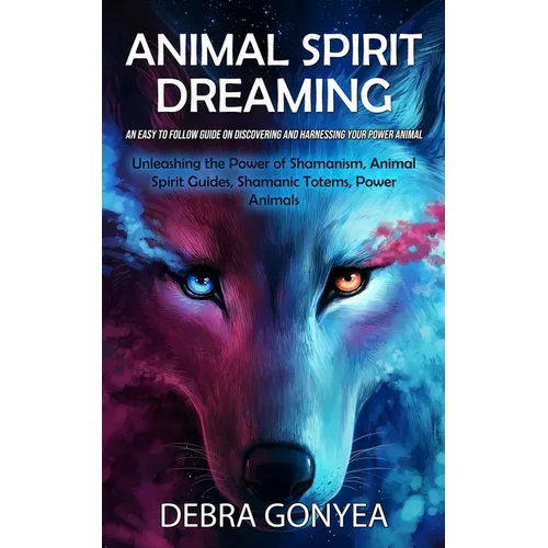 Animal Spirit Guides: An Easy to Follow Guide on Discovering and Harnessing Your Power Animal (Unleashing the Power of Shamanism, Animal Spirit Guides - Paperback | Books | Wiccan Center