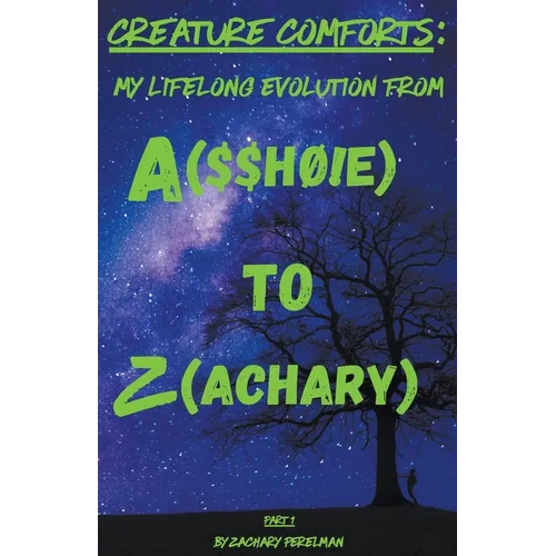 Creature Comforts: My Lifelong Evolution From A($$hØ!e) To Z(achary) - Part 1 - Paperback | Books | Wiccan Center