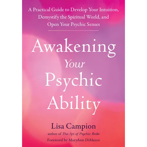 Awakening Your Psychic Ability: A Practical Guide to Develop Your Intuition, Demystify the Spiritual World, and Open Your Psychic Senses - Paperback | Books | Wiccan Center