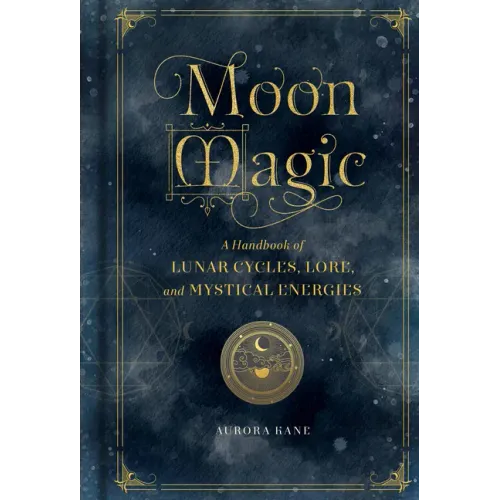Moon Magic: A Handbook of Lunar Cycles, Lore, and Mystical Energies - Hardcover | Books | Wiccan Center