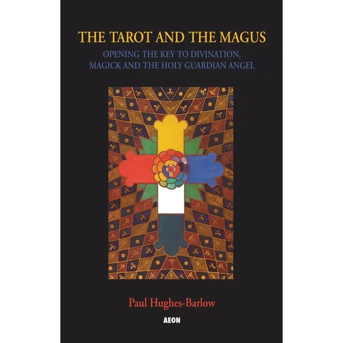 The Tarot and the Magus: Opening the Key to Divination, Magick and the Holy Guardian Angel - Paperback | Books | Wiccan Center