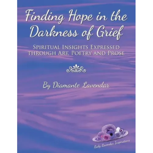 Finding Hope in the Darkness of Grief: Spiritual Insights Expressed Through Art, Poetry and Prose - Paperback | Books | Wiccan Center