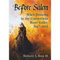 Before Salem: Witch Hunting in the Connecticut River Valley, 1647-1663 - Paperback | Books | Wiccan Center