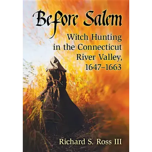 Before Salem: Witch Hunting in the Connecticut River Valley, 1647-1663 - Paperback | Books | Wiccan Center