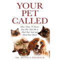 Your Pet Called: More Than 70 Stories Your Pets Told Me to Heal Your Soul and Mend Your Heart - Paperback