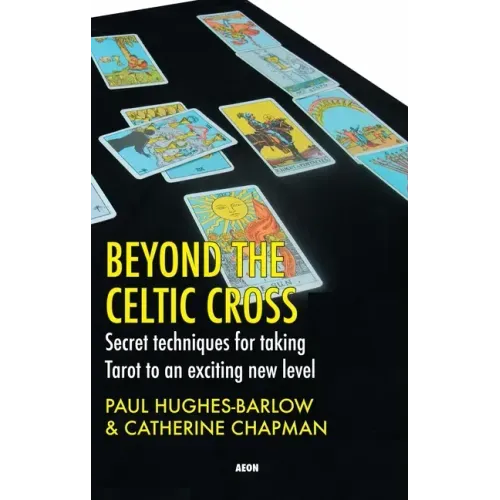 Beyond the Celtic Cross: Secret Techniques for Taking Tarot to an Exciting New Level - Paperback | Books | Wiccan Center