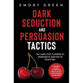 Dark Seduction and Persuasion Tactics: The Simplified Playbook of Charismatic Masters of Deception. Leveraging IQ, Influence, and Irresistible Charm i - Paperback | Books | Wiccan Center