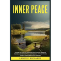 Inner Peace: Discover the Power of Mindfulness and Emotional Mastery to Cultivate a Life of Inner Peace and Happiness: A Comprehens - Paperback