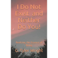 I Do Not Exist and Neither Do You!: Realizing the Essence of Being - Paperback