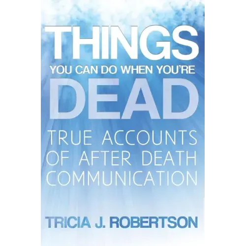 Things You Can Do When You're Dead!: True Accounts of After Death Communication - Paperback | Books | Wiccan Center