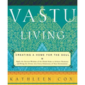 Vastu Living: Creating a Home for the Soul