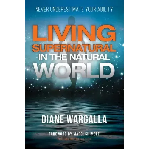 Living Supernatural in the Natural World: Never Underestimate Your Ability - Paperback | Books | Wiccan Center