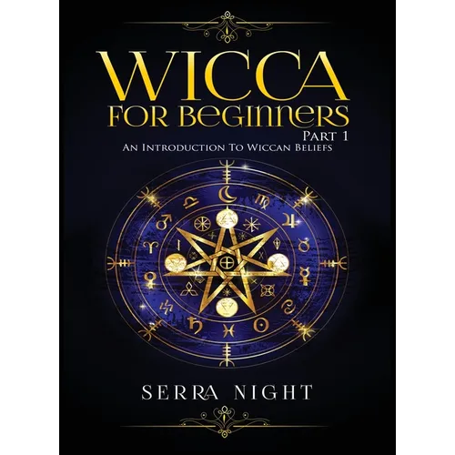 Wicca For Beginners: Part 1, An Introduction to Wiccan Beliefs - Hardcover | Books | Wiccan Center
