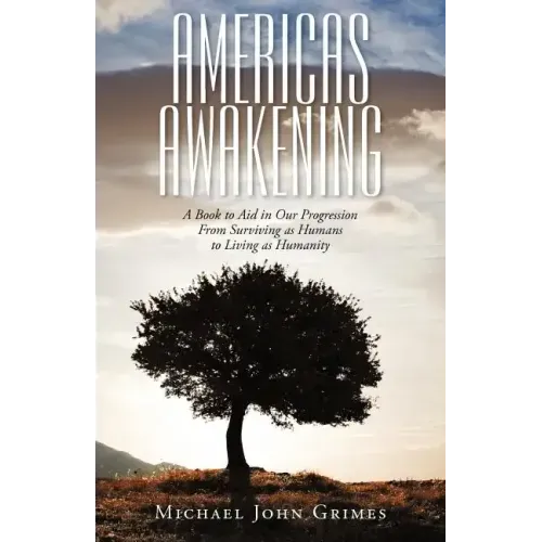 Americas Awakening: A Book to Aid in Our Progression From Surviving as Humans to Living as Humanity - Paperback | Books | Wiccan Center