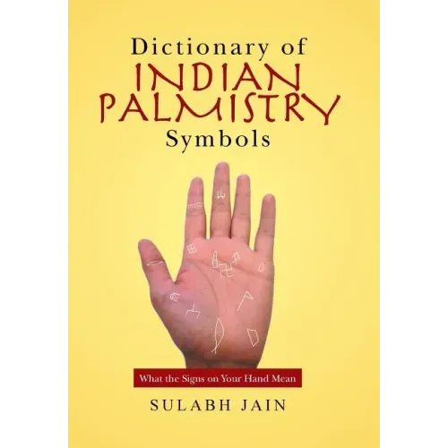 Dictionary of Indian Palmistry Symbols: What the Signs on Your Hand Mean - Hardcover