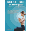 Breathing Techniques: a Door to Mindfulness: The Complete Guide to Improve Self Healing, Self Control, Concentration, Happines and to Reduce Anxiety - Paperback | Books | Wiccan Center