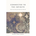 Connected to The Infinite: Direct Your Mind and Create Your Best Life - Paperback | Books | Wiccan Center