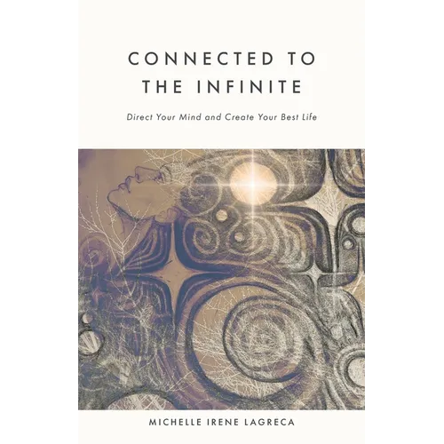 Connected to The Infinite: Direct Your Mind and Create Your Best Life - Paperback | Books | Wiccan Center