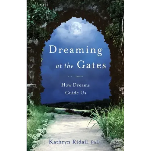 Dreaming at the Gates: How Dreams Guide Us - Paperback