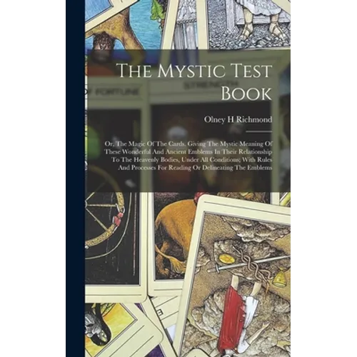 The Mystic Test Book; Or, The Magic Of The Cards. Giving The Mystic Meaning Of These Wonderful And Ancient Emblems In Their Relationship To The Heaven - Hardcover | Books | Wiccan Center