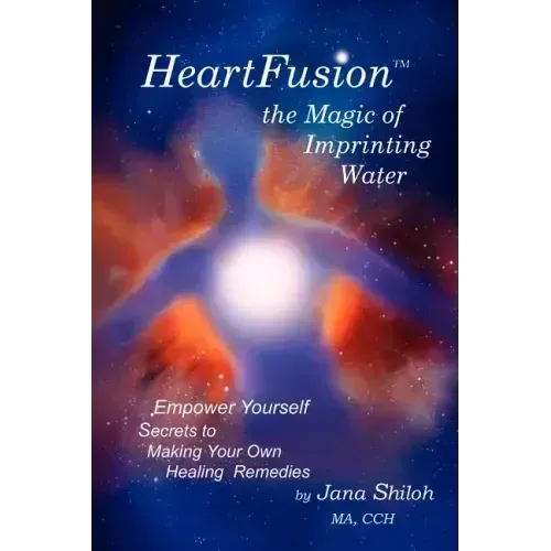Heartfusion, the Magic of Imprinting Water - Paperback | Books | Wiccan Center
