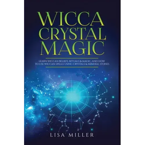 Wicca Crystal Magic: Learn Wiccan Beliefs, Rituals & Magic, and How to Use Wiccan Spells Using Crystals & Mineral Stones - Paperback | Books | Wiccan Center
