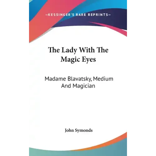 The Lady With The Magic Eyes: Madame Blavatsky, Medium And Magician - Hardcover | Books | Wiccan Center
