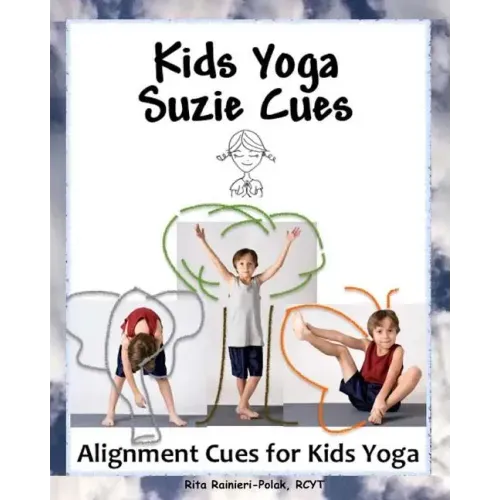 Kids Yoga Suzie Cues: Alignment Cues for Children's Yoga - Paperback