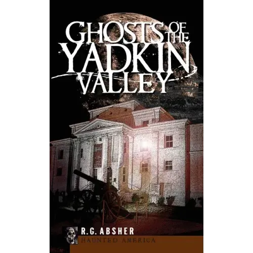 Ghosts of the Yadkin Valley - Hardcover | Books | Wiccan Center